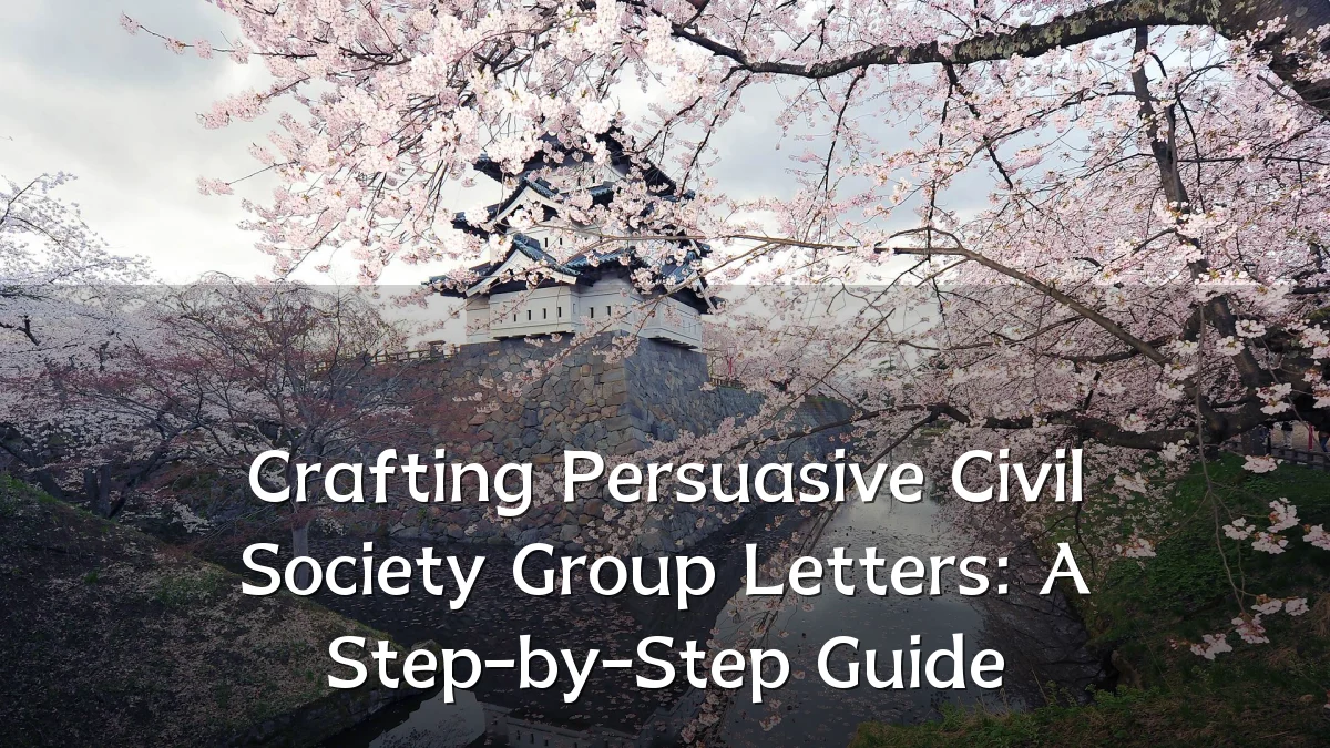 Crafting Persuasive Civil Society Group Letters: A Step-by-Step Guide