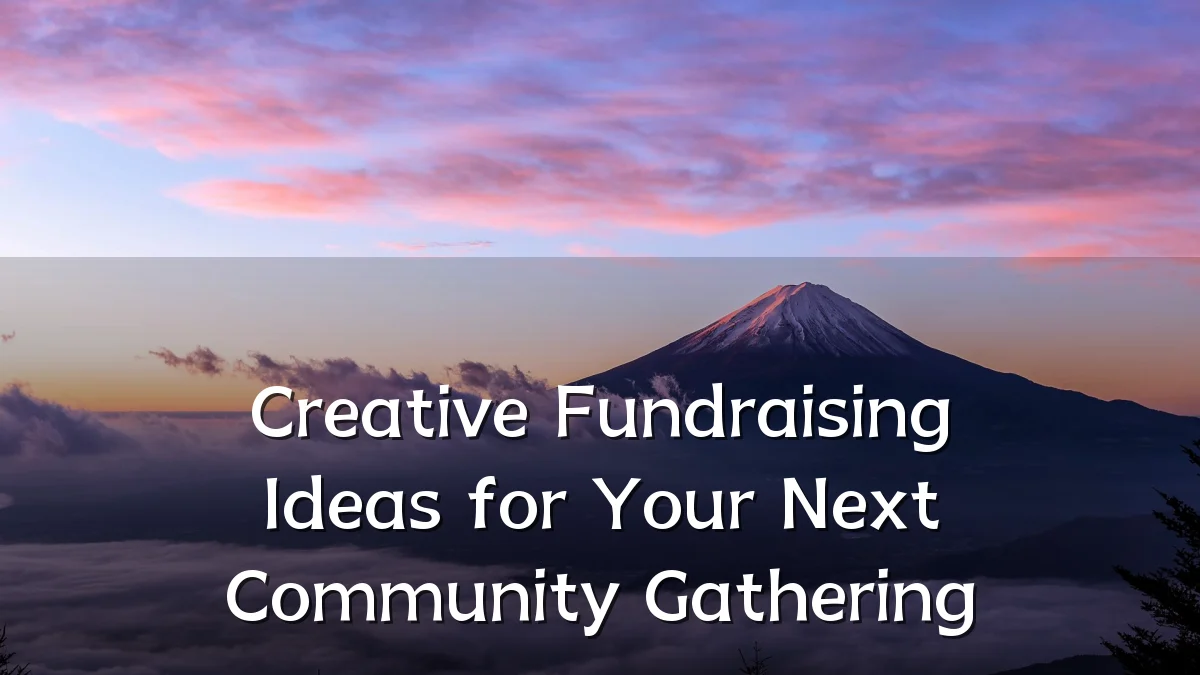 Creative Fundraising Ideas for Your Next Community Gathering