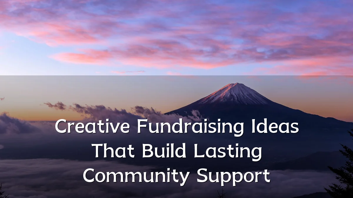 Creative Fundraising Ideas That Build Lasting Community Support