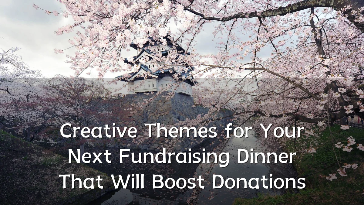 Creative Themes for Your Next Fundraising Dinner That Will Boost Donations