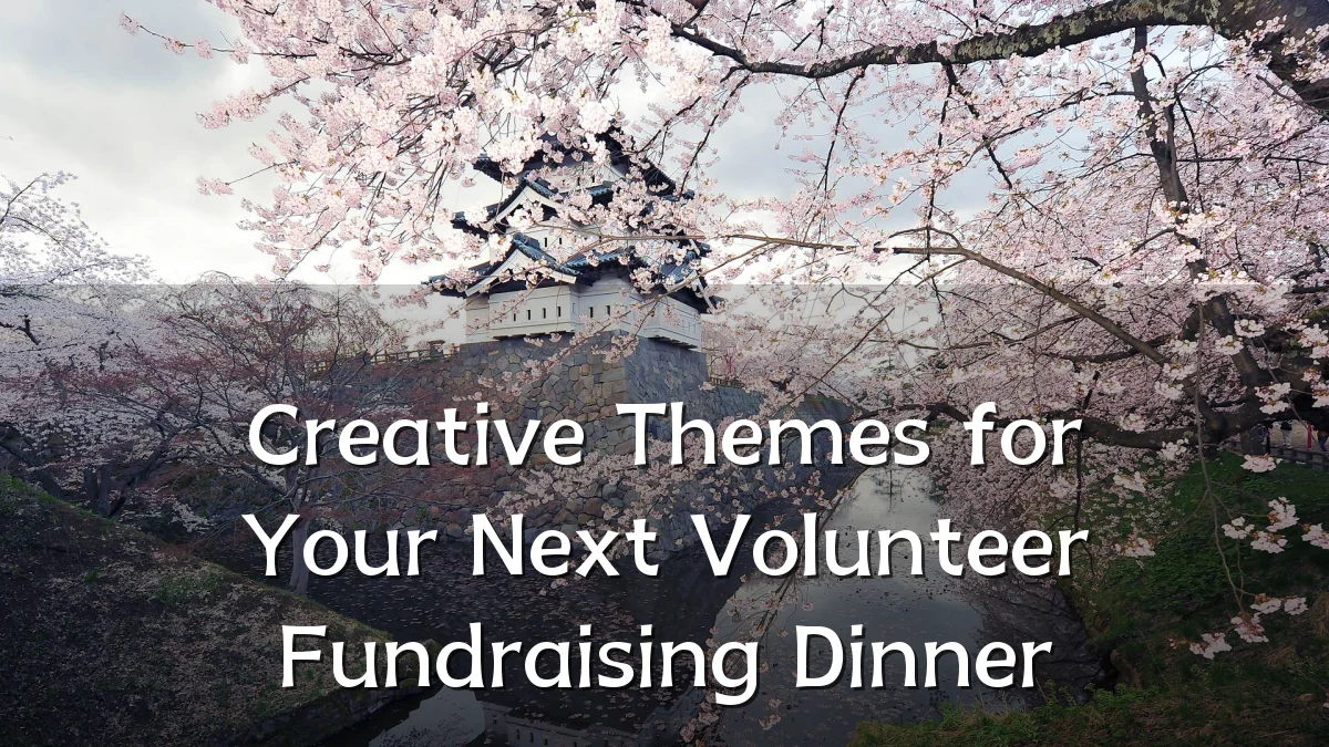 Creative Themes for Your Next Volunteer Fundraising Dinner
