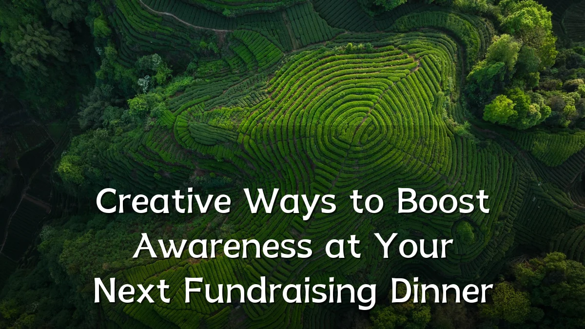 Creative Ways to Boost Awareness at Your Next Fundraising Dinner