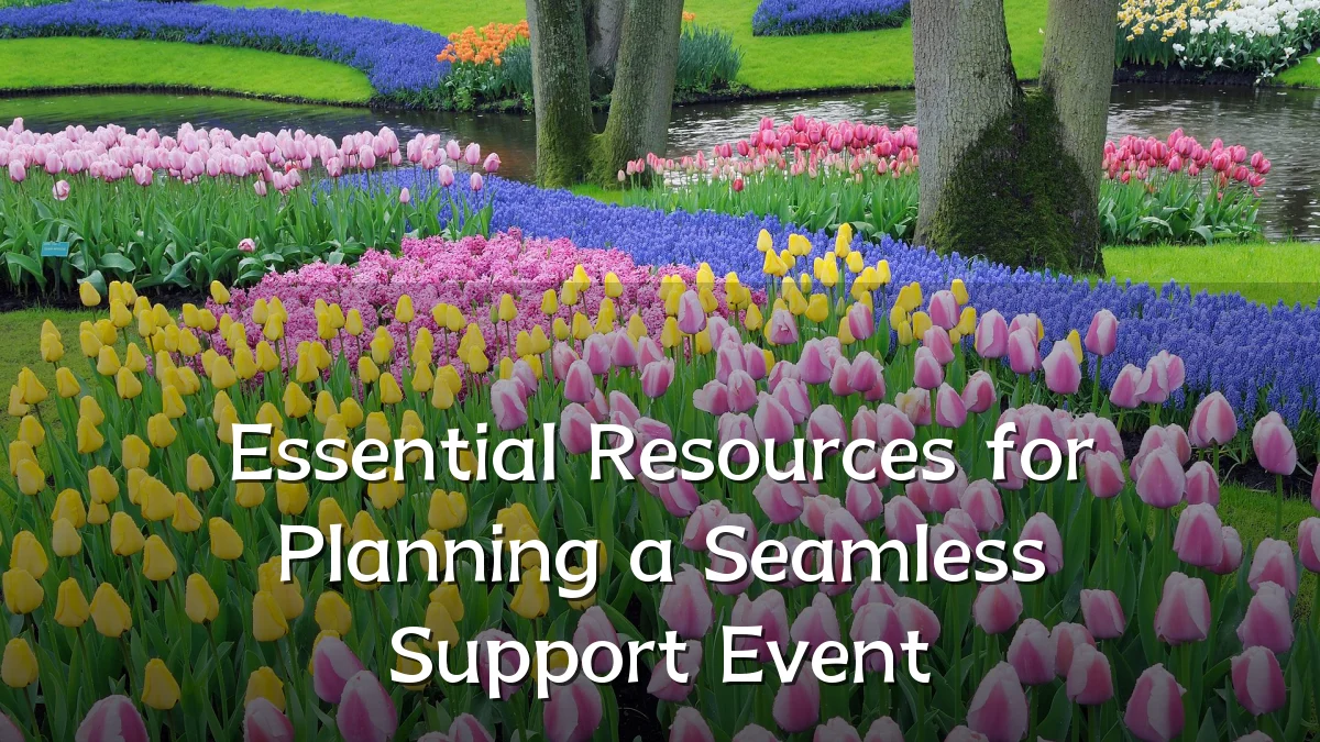 Essential Resources for Planning a Seamless Support Event