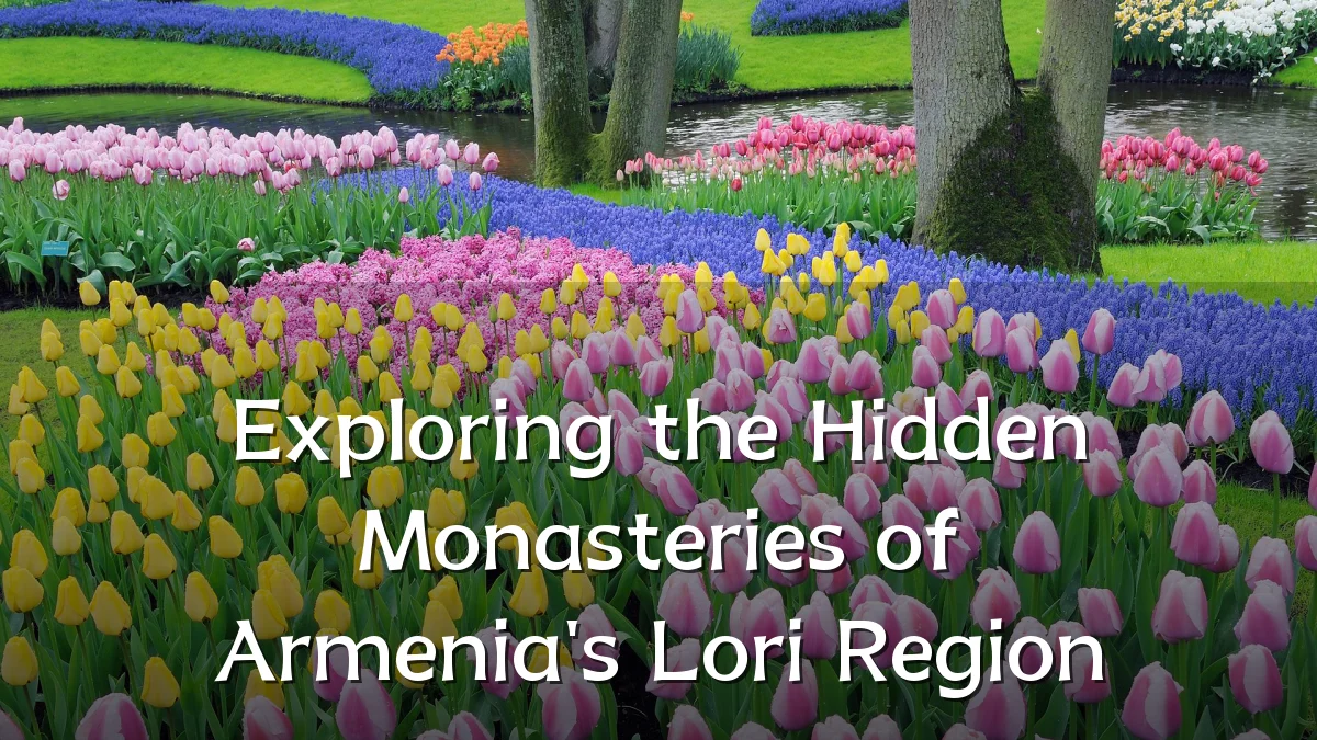 Exploring the Hidden Monasteries of Armenia's Lori Region