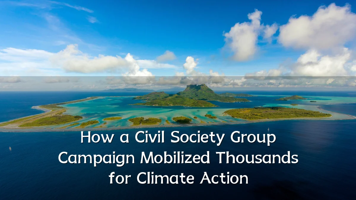 How a Civil Society Group Campaign Mobilized Thousands for Climate Action
