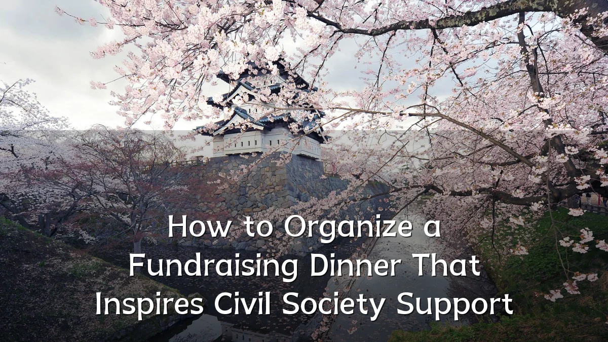 How to Organize a Fundraising Dinner That Inspires Civil Society Support