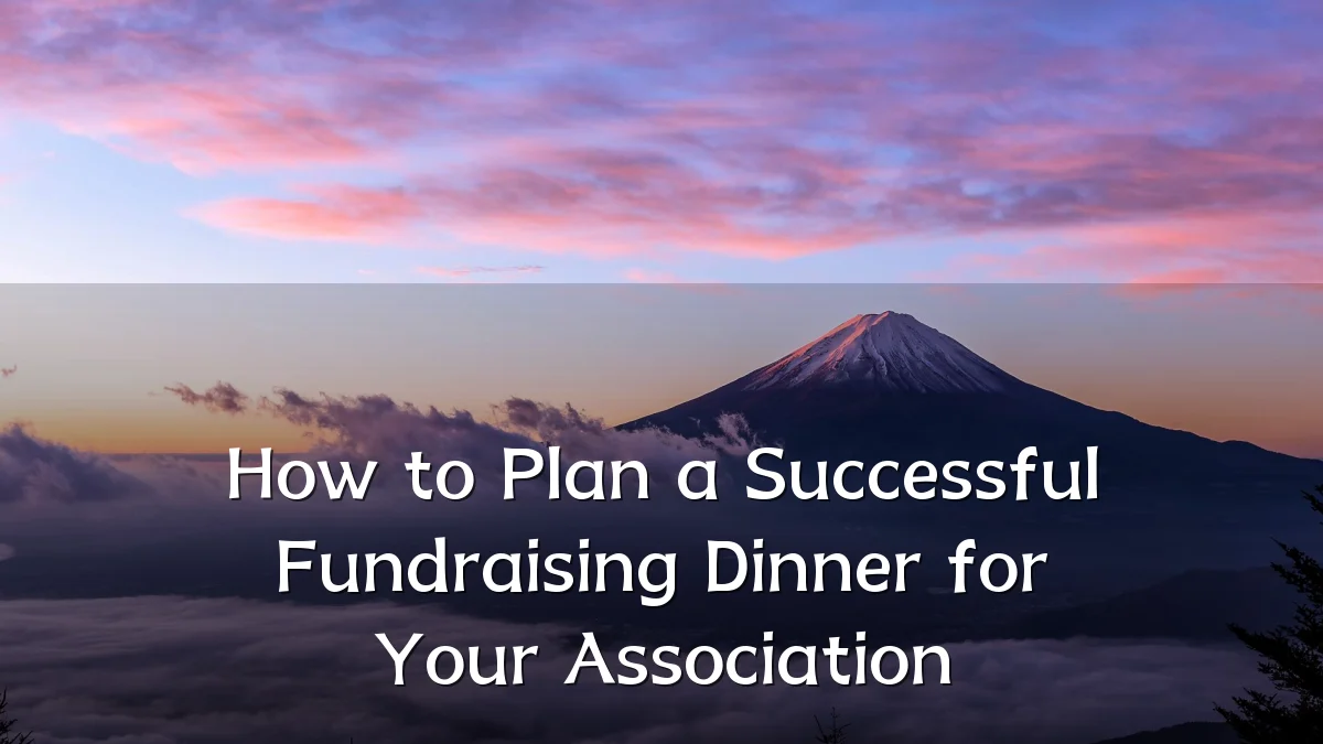 How to Plan a Successful Fundraising Dinner for Your Association