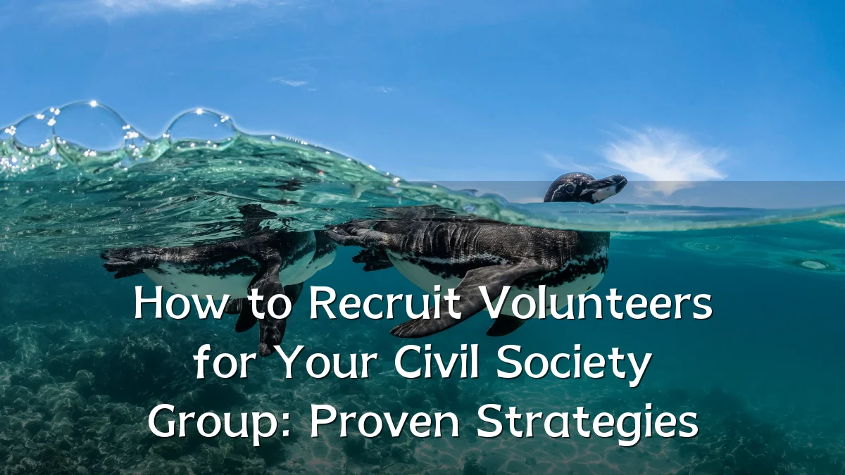 How to Recruit Volunteers for Your Civil Society Group: Proven Strategies