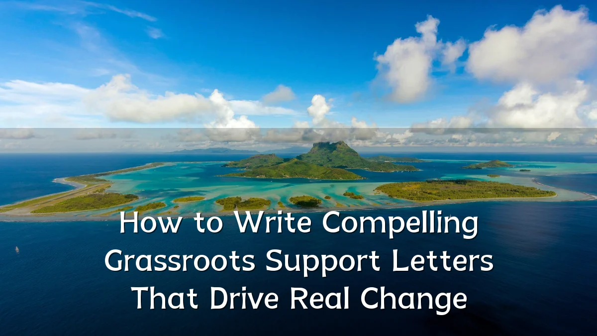 How to Write Compelling Grassroots Support Letters That Drive Real Change