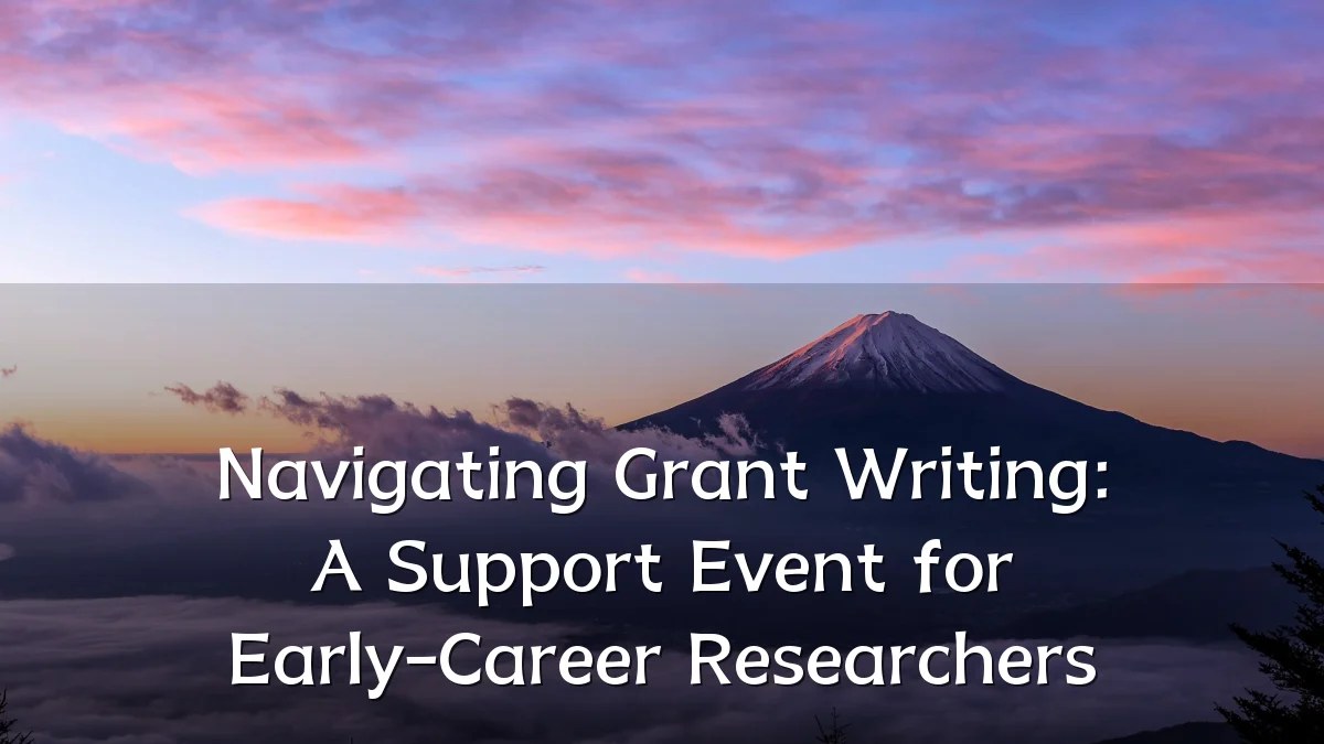 Navigating Grant Writing: A Support Event for Early-Career Researchers