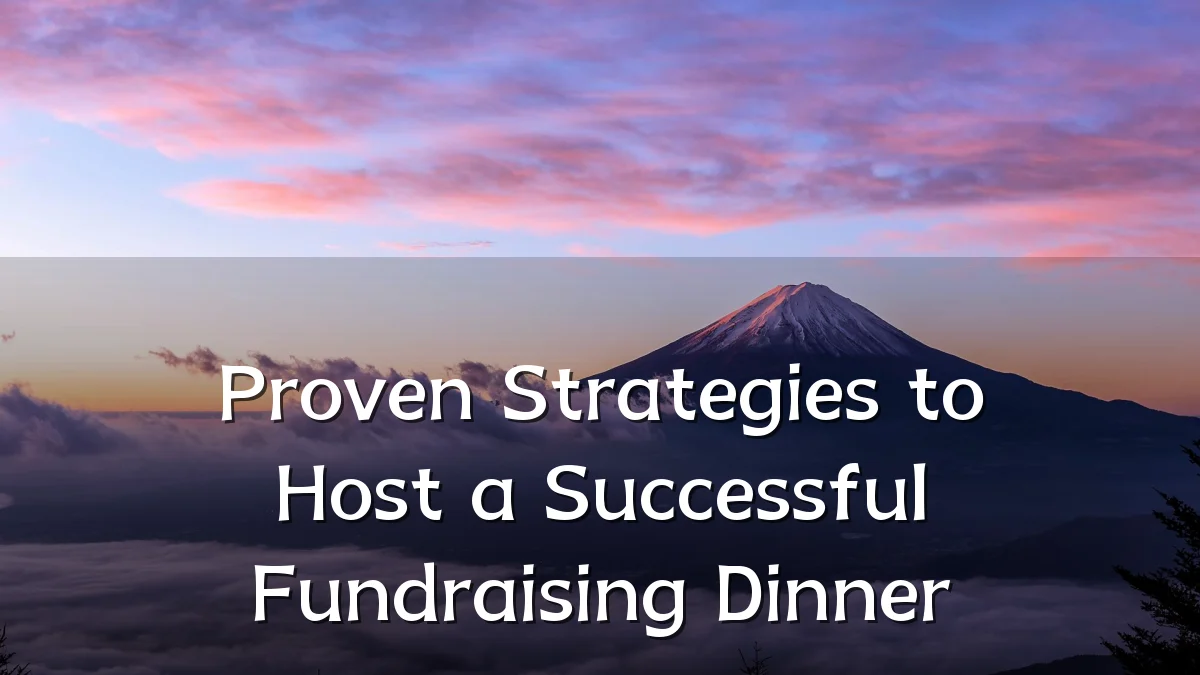 Proven Strategies to Host a Successful Fundraising Dinner