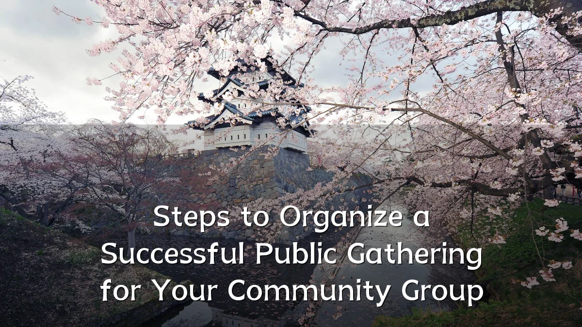 Steps to Organize a Successful Public Gathering for Your Community Group