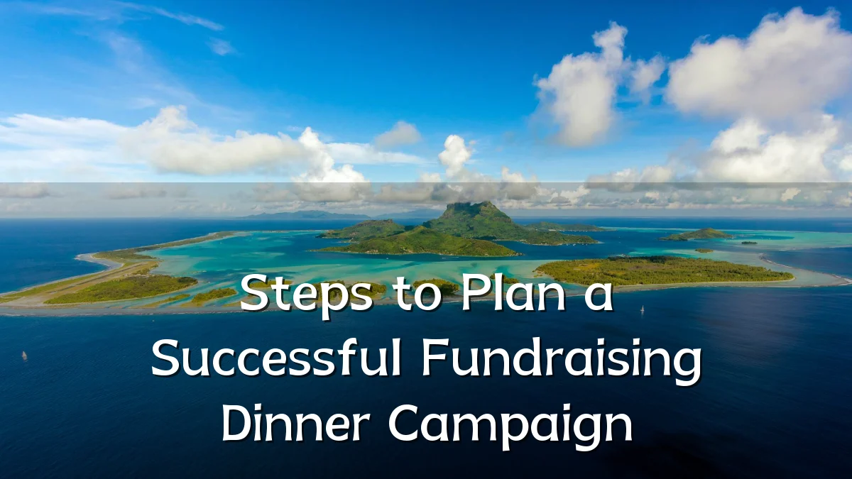 Steps to Plan a Successful Fundraising Dinner Campaign