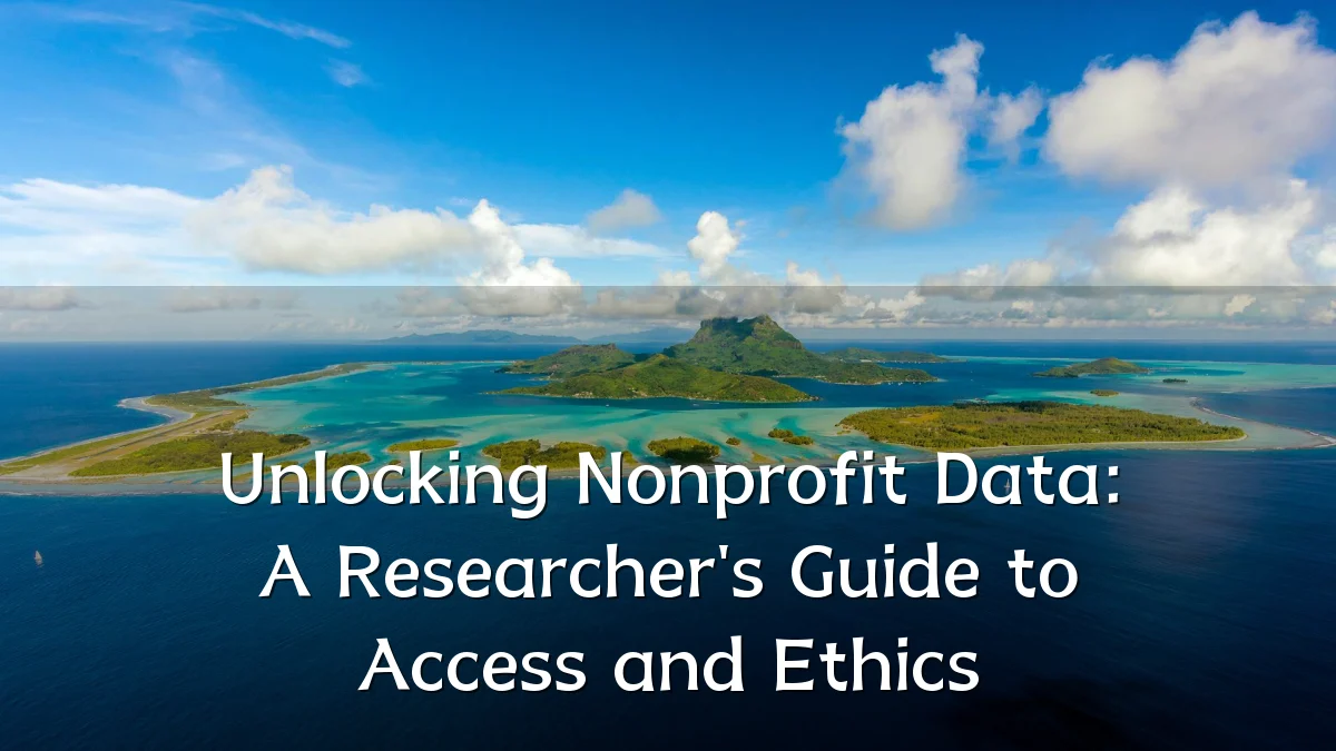 Unlocking Nonprofit Data: A Researcher's Guide to Access and Ethics