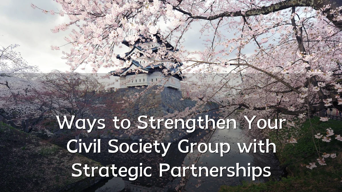 Ways to Strengthen Your Civil Society Group with Strategic Partnerships