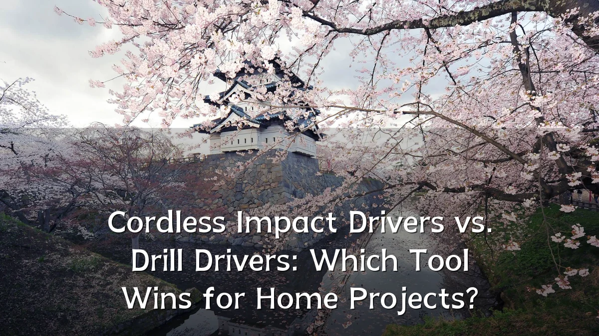 Cordless Impact Drivers vs. Drill Drivers: Which Tool Wins for Home Projects?