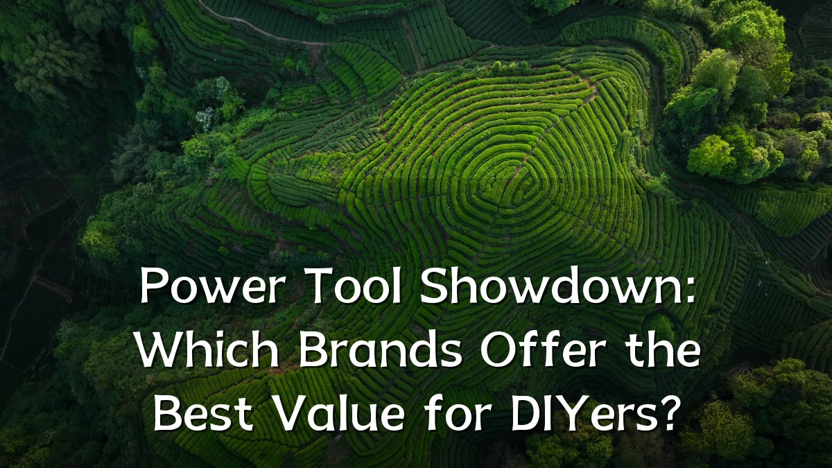 Power Tool Showdown: Which Brands Offer the Best Value for DIYers?