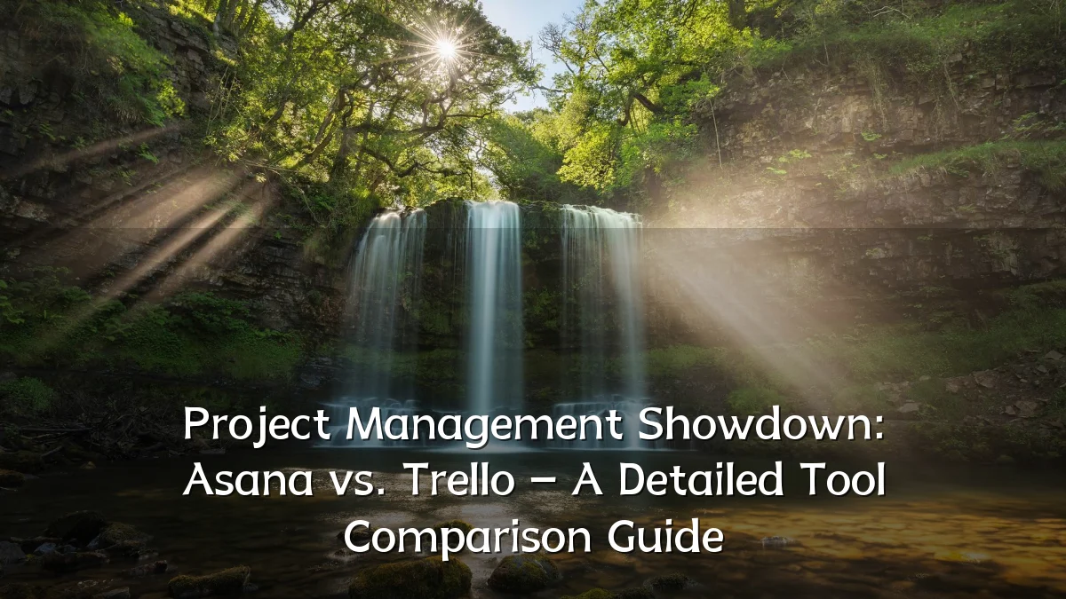 Project Management Showdown: Asana vs. Trello – A Detailed Tool Comparison Guide